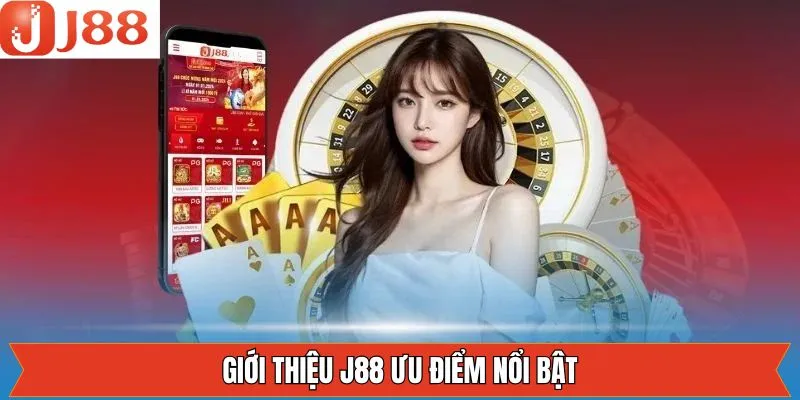 Giới thiệu J88 về những ưu điểm vượt trội nhất Giới thiệu J88 về những ưu điểm vượt trội nhất