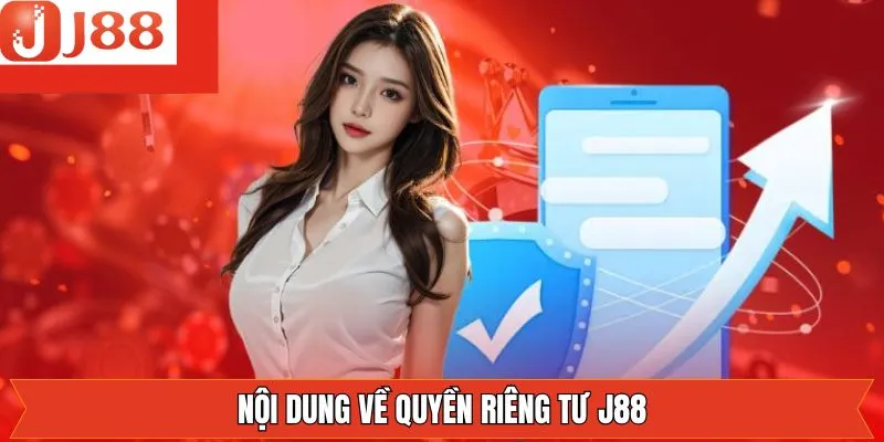 Nắm rõ các quy định về quyền riêng tư người dùng J88 Nắm rõ các quy định về quyền riêng tư người dùng J88
