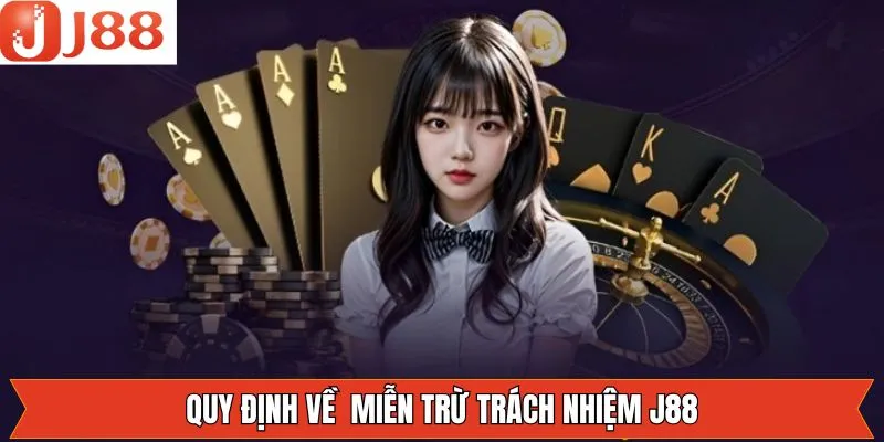 Quy định chính sách miễn trừ trách nhiệm J88 Quy định chính sách miễn trừ trách nhiệm J88