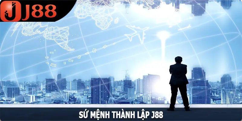 Sứ mệnh thành lập J88 Sứ mệnh thành lập J88