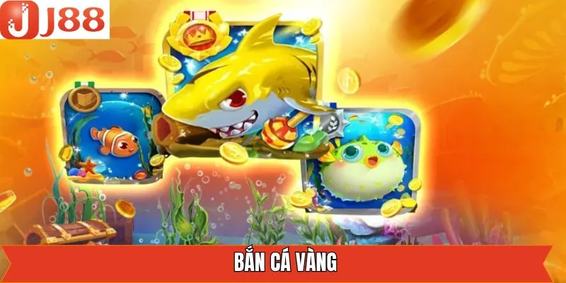 Bắn Cá Vàng