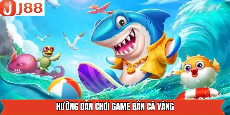 Hướng dẫn cách thức tham gia săn cá vàng hiệu quả J88