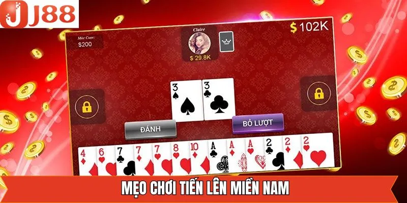 Mẹo Chơi Tiến Lên Miền Nam Đơn Giản Nhưng Cực Kỳ Hiệu Quả
