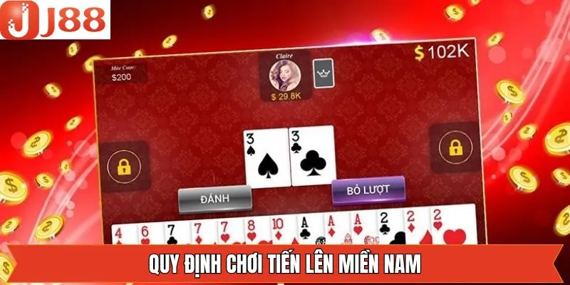Quy tắc chơi bài tiến lên miền Nam chuẩn nhất hiện nay