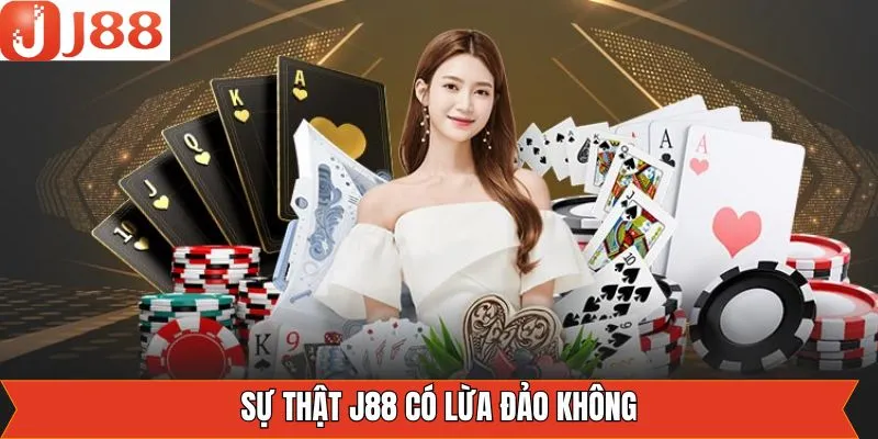 Sự thật của thắc mắc J88 có lừa đảo không Sự thật của thắc mắc J88 có lừa đảo không