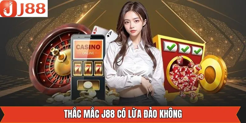 Nét chính về J88 có lừa đảo không Nét chính về J88 có lừa đảo không