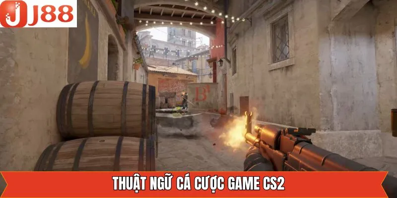 Thuật ngữ phổ biến khi cá cược Counter Strike 2