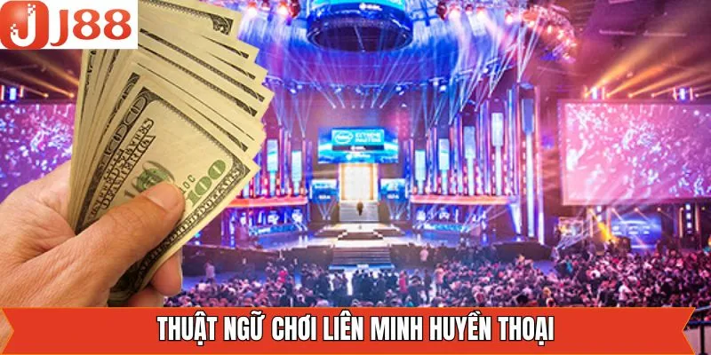 Các thuật ngữ cần nắm khi cá độ LMHT