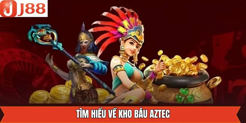 Điểm hấp dẫn về game khó báu Aztec
