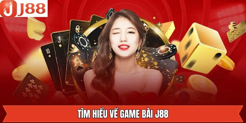 Đánh giá sơ lược về trò chơi bài có mặt ở J88 Đánh giá sơ lược về trò chơi bài có mặt ở J88