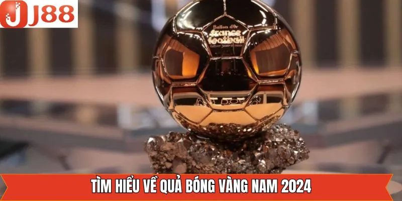 Nét chính về lễ trao giải bóng vàng nam 2024