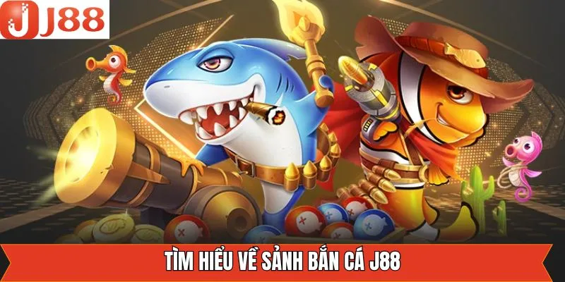 Thông tin khái quát về sân chơi bắn cá J88 Thông tin khái quát về sân chơi bắn cá J88